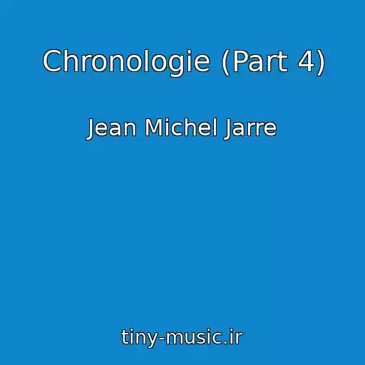 کاور آهنگ Chronologie (Part 4) از Jean Michel Jarre