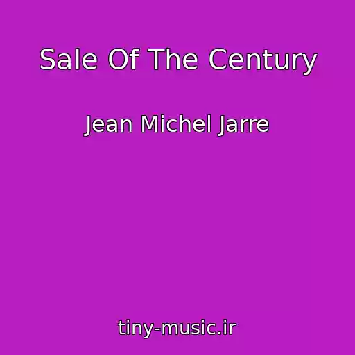 کاور آهنگ Sale Of The Century از Jean Michel Jarre