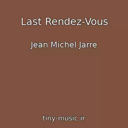 کاور آهنگ Last Rendez-Vous از Jean Michel Jarre