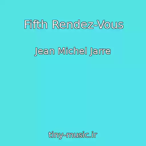 کاور آهنگ Fifth Rendez-Vous از Jean Michel Jarre