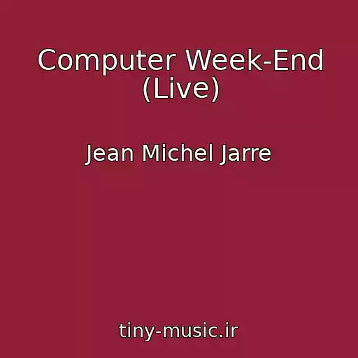 کاور آهنگ Computer Week-End (Live) از Jean Michel Jarre