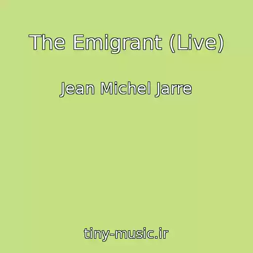 کاور آهنگ The Emigrant (Live) از Jean Michel Jarre
