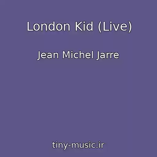 کاور آهنگ London Kid (Live) از Jean Michel Jarre