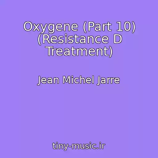 کاور آهنگ Oxygene (Part 10) (Resistance D Treatment) از Jean Michel Jarre