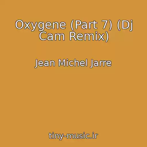 کاور آهنگ Oxygene (Part 7) (Dj Cam Remix) از Jean Michel Jarre