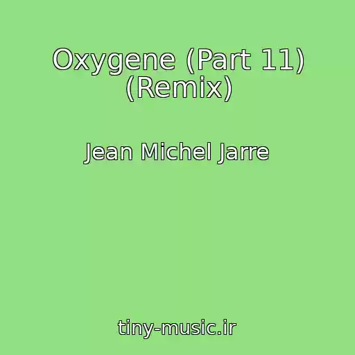 کاور آهنگ Oxygene (Part 11) (Remix) از Jean Michel Jarre