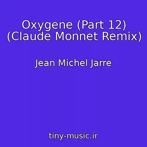کاور آهنگ Oxygene (Part 12) (Claude Monnet Remix) از Jean Michel Jarre