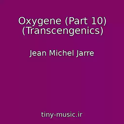 کاور آهنگ Oxygene (Part 10) (Transcengenics) از Jean Michel Jarre