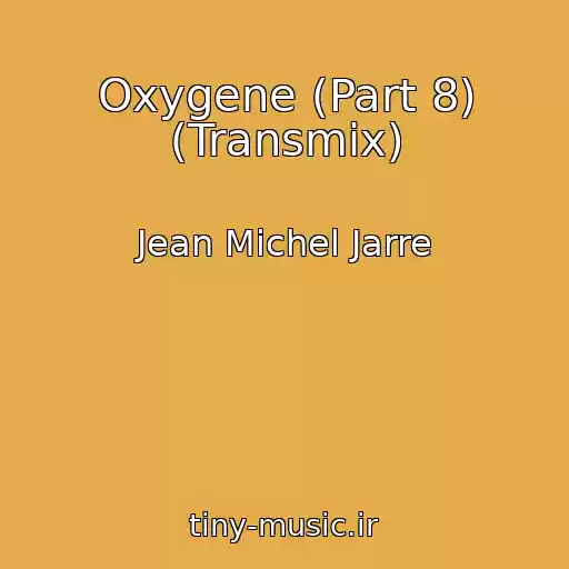 کاور آهنگ Oxygene (Part 8) (Transmix) از Jean Michel Jarre