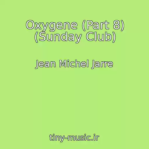 کاور آهنگ Oxygene (Part 8) (Sunday Club) از Jean Michel Jarre