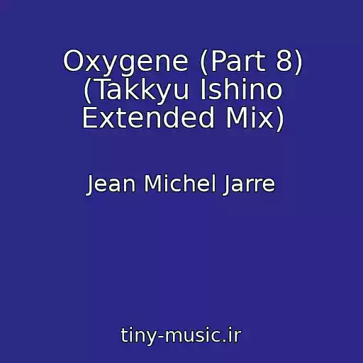 کاور آهنگ Oxygene (Part 8) (Takkyu Ishino Extended Mix) از Jean Michel Jarre
