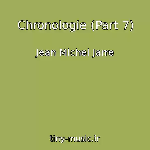 کاور آهنگ Chronologie (Part 7) از Jean Michel Jarre