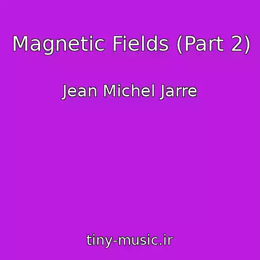 کاور آهنگ Magnetic Fields (Part 2) از Jean Michel Jarre