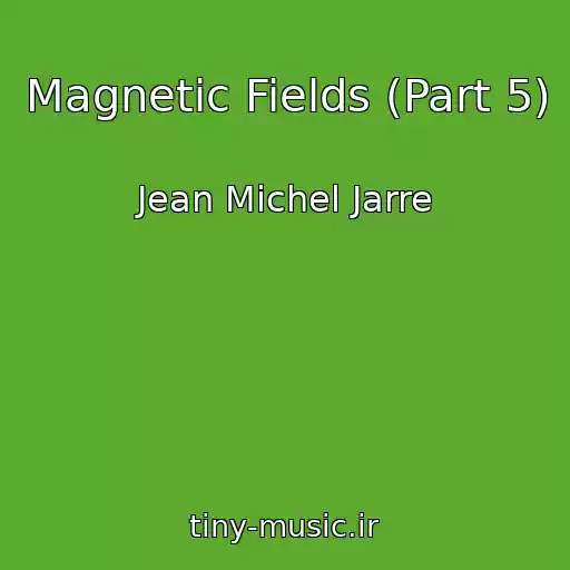 کاور آهنگ Magnetic Fields (Part 5) از Jean Michel Jarre