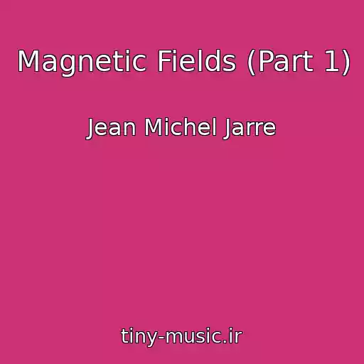 کاور آهنگ Magnetic Fields (Part 1) از Jean Michel Jarre