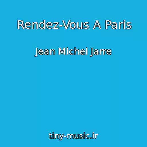 کاور آهنگ Rendez-Vous A Paris از Jean Michel Jarre