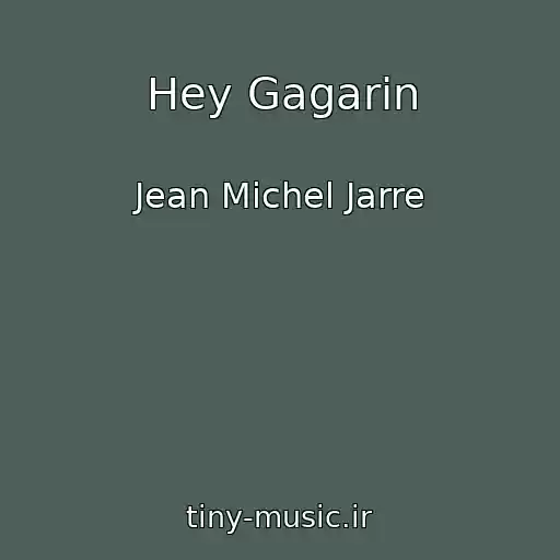 کاور آهنگ Hey Gagarin از Jean Michel Jarre