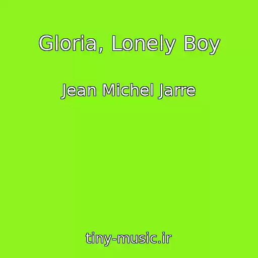 کاور آهنگ Gloria, Lonely Boy از Jean Michel Jarre