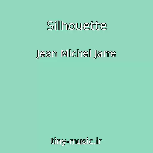 کاور آهنگ Silhouette از Jean Michel Jarre
