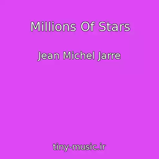 کاور آهنگ Millions Of Stars از Jean Michel Jarre