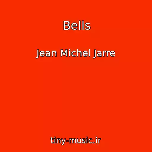 کاور آهنگ Bells از Jean Michel Jarre