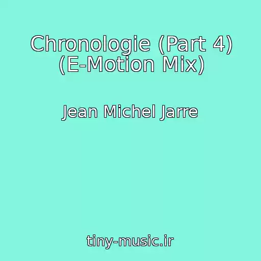 کاور آهنگ Chronologie (Part 4) (E-Motion Mix) از Jean Michel Jarre