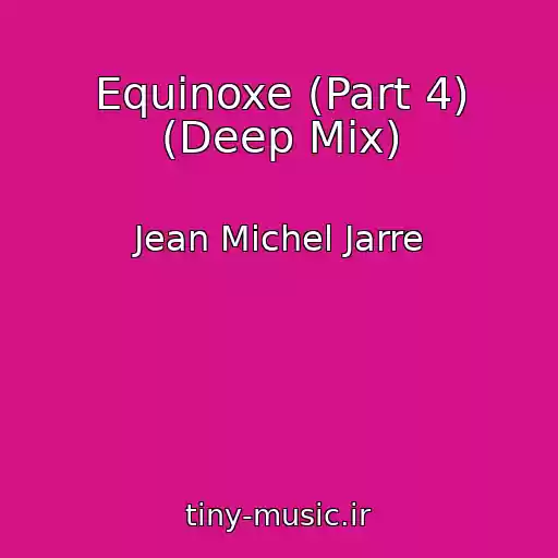 کاور آهنگ Equinoxe (Part 4) (Deep Mix) از Jean Michel Jarre