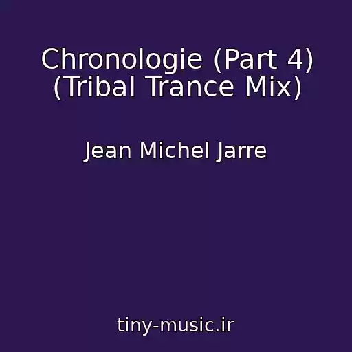 کاور آهنگ Chronologie (Part 4) (Tribal Trance Mix) از Jean Michel Jarre
