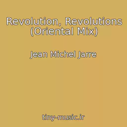 کاور آهنگ Revolution, Revolutions (Oriental Mix) از Jean Michel Jarre