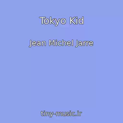 کاور آهنگ Tokyo Kid از Jean Michel Jarre