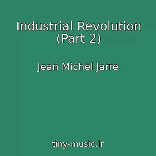 کاور آهنگ Industrial Revolution (Part 2) از Jean Michel Jarre