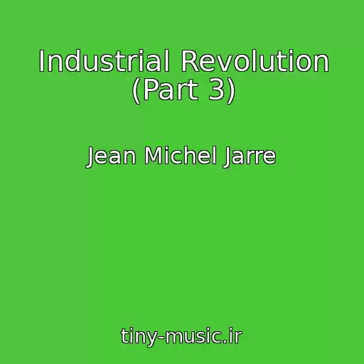 کاور آهنگ Industrial Revolution (Part 3) از Jean Michel Jarre