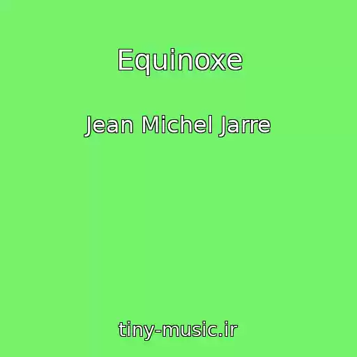 کاور آهنگ Equinoxe از Jean Michel Jarre