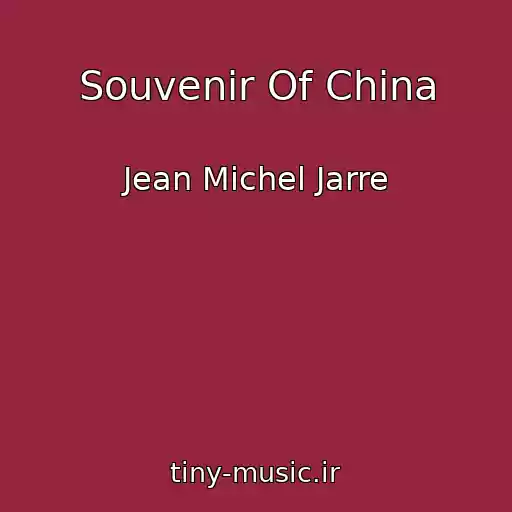 کاور آهنگ Souvenir Of China از Jean Michel Jarre