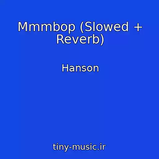 کاور آهنگ Mmmbop (Slowed + Reverb) از Hanson