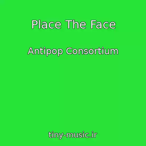 کاور آهنگ Place The Face از Antipop Consortium