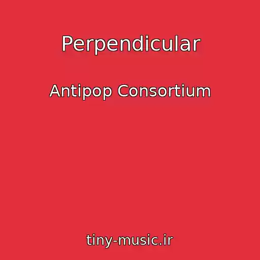 کاور آهنگ Perpendicular از Antipop Consortium