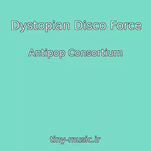 کاور آهنگ Dystopian Disco Force از Antipop Consortium