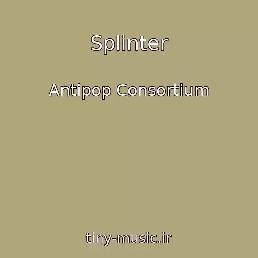 کاور آهنگ Splinter از Antipop Consortium