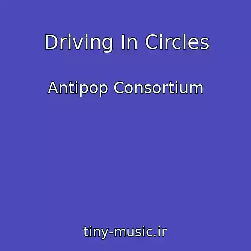 کاور آهنگ Driving In Circles از Antipop Consortium