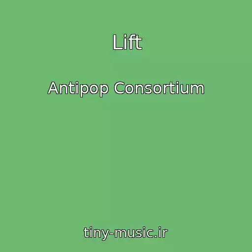 کاور آهنگ Lift از Antipop Consortium