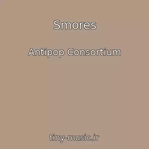 کاور آهنگ Smores از Antipop Consortium