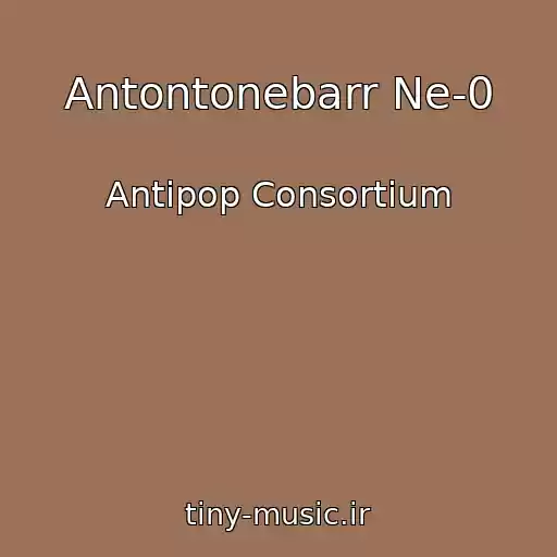 کاور آهنگ Antontonebarr Ne-0 از Antipop Consortium
