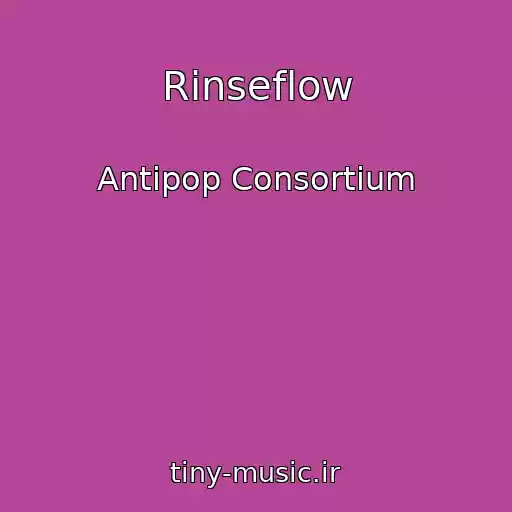 کاور آهنگ Rinseflow از Antipop Consortium