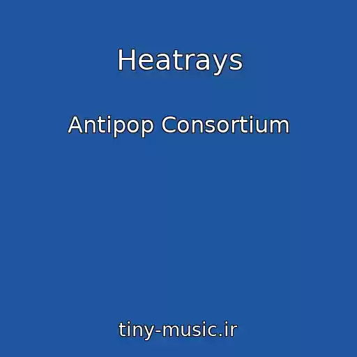 کاور آهنگ Heatrays از Antipop Consortium