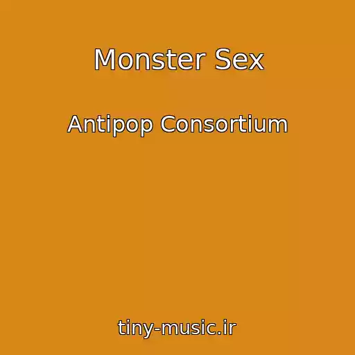 کاور آهنگ Monster Sex از Antipop Consortium