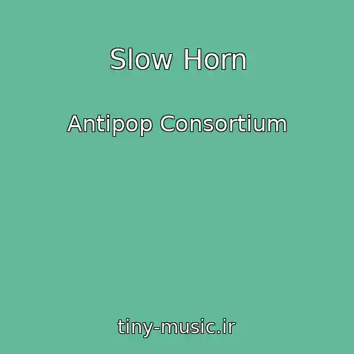 کاور آهنگ Slow Horn از Antipop Consortium