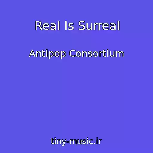 کاور آهنگ Real Is Surreal از Antipop Consortium