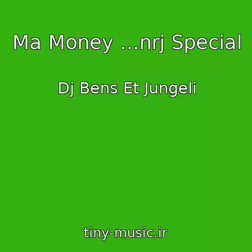 کاور آهنگ Ma Money ...nrj Special از Dj Bens Et Jungeli