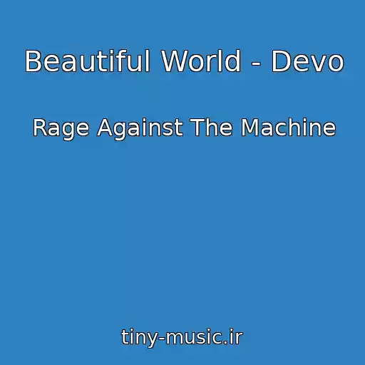 کاور آهنگ Beautiful World - Devo از Rage Against The Machine